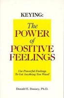 Keying: The Power of Positive Feelings 0925640018 Book Cover