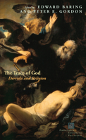 The Trace of God: Derrida and Religion 0823262103 Book Cover