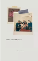 i think we should probably hang up. 9372133752 Book Cover
