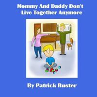 Mommy and Daddy Don't Live Together Anymore 1514113473 Book Cover