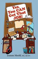 Yes, You Can Get That Job! 098187200X Book Cover