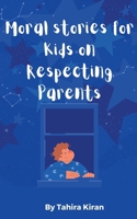 Moral stories for Kids on Respecting Parents B0FP7T7ZSF Book Cover