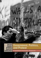 Government, Politics, and Protest: Essential Primary Sources 1414403275 Book Cover