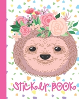 Sticker Book: Permanent Blank Sticker Collection Book for Girls with Cute Sloth and Flowers, Album with White 8x10 Inch Pages for Collecting Stickers, Sketching and Drawing 1676485163 Book Cover