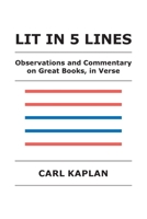 Lit in 5 Lines: Observations and Commentary on Great Books, in Verse 1728350743 Book Cover