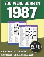 You Were Born In 1987: Crossword Puzzle Book: Crossword Puzzle Book For Adults & Seniors With Solution B093B2L1T4 Book Cover