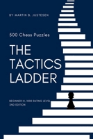 The Tactics Ladder - Beginner III: 500 Chess Puzzles, 1000 Rating Level, 2nd Edition B0CV15K3W7 Book Cover