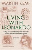 Living with Leonardo: Fifty Years of Sanity and Insanity in the Art World and Beyond 0500239568 Book Cover