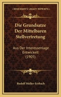 Die Grunds�tze Der Mittelbaren Stellvertretung: Aus Der Interessenlage Entwickelt 1161099719 Book Cover