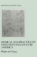 Medical Malpractice in Nineteenth-Century America: Origins and Legacy (American Social Experience) 0814718485 Book Cover