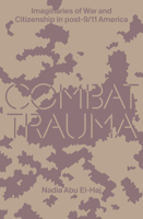 Combat Trauma: Imaginaries of War and Citizenship in post-9/11 America 178873842X Book Cover