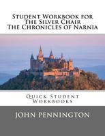 Student Workbook for the Silver Chair the Chronicles of Narnia: Quick Student Workbooks 1548854301 Book Cover