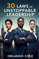 30 Laws of Unstoppable Leadership B0FJ72T3LS Book Cover