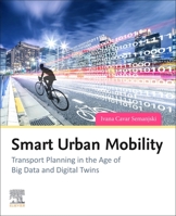 Smart Urban Mobility: Transport Planning in the Age of Big Data and Digital Twins 0128207175 Book Cover