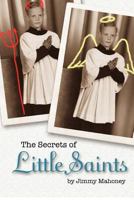 The Secrets of Little Saints 1478381094 Book Cover