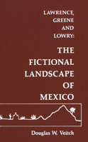 Lawrence, Greene and Lowry: The Fictional Landscape of Mexico 0889200696 Book Cover