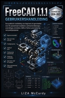 FreeCAD 1.1.1 GEBRUIKERSHANDLEIDING 2026–2027 (Dutch Edition) B0H6SY3PVZ Book Cover