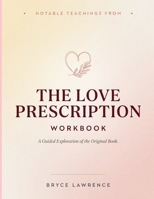 Notable Teachings From The Love Prescription: A Guided Exploration of the Original Book. B0HBSYLV64 Book Cover