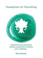 Foundations for Flourishing: Inspirations and Intentional Actions to Positively Influence Your Wellbeing 150431865X Book Cover