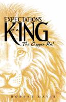 Expectations of a King: The Chopper Ra! 1491736801 Book Cover