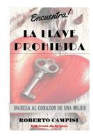 Encuentra la Llave Prohibida: Ingresa al Coraz�n de una Mujer 1073116441 Book Cover