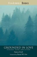 Grounded in Love: Ecology, Faith, and Action 0979963443 Book Cover