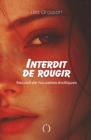 Interdit de rougir: Recueil de nouvelles érotiques - Tome 1 (French Edition) B0F6JL1LYK Book Cover