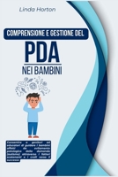 Comprensione e gestione del PDA nei bambini: Consentire a genitori ed educatori di guidare i bambini affetti da evitamento patologico della domanda ... i fattori scatenanti e i... (Italian Edition) B0CS9VFTNB Book Cover