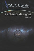 Les champs de signes: Hôdo, la légende, T8 B08YNHY26Y Book Cover