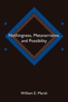 Nothingness, Metanarrative, and Possibility 1438997213 Book Cover