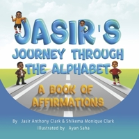 Jasir's Journey Through the Alphabet: A Book of Affirmations 1667894382 Book Cover