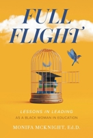 Full Flight: Lessons in Leading as a Black Woman in Education 1544552858 Book Cover