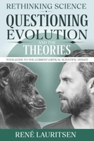Rethinking Science: Questioning Evolution and the Theories: Your Guide to the Current Critical Scientific Debate B0CQ7768M4 Book Cover