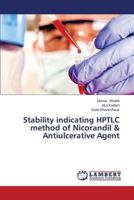 Stability indicating HPTLC method of Nicorandil & Antiulcerative Agent 365950596X Book Cover