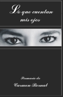 Lo que cuentan mis ojos (Spanish Edition) B0CNNJ7P4S Book Cover