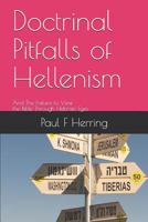 Doctrinal Pitfalls of Hellenism: The Failure to View the Bible through Hebraic Eyes 1791792421 Book Cover