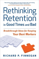Rethinking Retention in Good Times and Bad: Breakthrough Ideas for Keeping Your Best Workers 0891062386 Book Cover