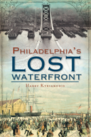 Philadelphia's Lost Waterfront 1609493710 Book Cover