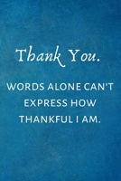 Words alone can't express how thankful I am: Employee Appreciation Gift- Lined Blank Notebook Journal 1699997616 Book Cover