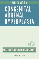 Welcome to Congenital Adrenal Hyperplasia: A Handbook for New CAH Families B0C51X2RNW Book Cover