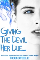 Giving The Devil Her Due: and other mysteries from the files of Cooper Wright B0BSWK7T5G Book Cover