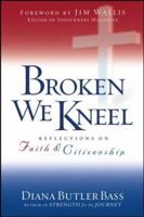 Broken We Kneel: Reflections on Faith and Citizenship 0787972843 Book Cover