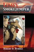 Limey Smokejumper: Fighting Wildfire in the Rockies 1480129259 Book Cover