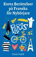 Korta Berättelser på Franska för Nybörjare B0DBRMWX7M Book Cover