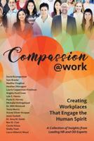 Compassion@work: Creating Workplaces That Engage the Human Spirit 0999149156 Book Cover