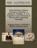 Great Northern Railway Company, Petitioner, v. William E. Hallada, Jr. U.S. Supreme Court Transcript of Record with Supporting Pleadings 1270415840 Book Cover