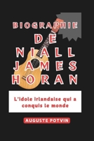 BIOGRAPHIE DE NIALL JAMES HORAN: L'idole irlandaise qui a conquis le monde (French Edition) B0DPR5ZBHX Book Cover
