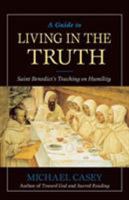 A Guide to Living in the Truth: Saint Benedict's Teaching on Humility 0764807390 Book Cover