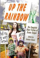 Up the Rainbow: The Complete Short Fiction of Susan Casper 1515410285 Book Cover