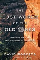 The Lost World of the Old Ones: Discoveries in the Ancient Southwest 0393352331 Book Cover